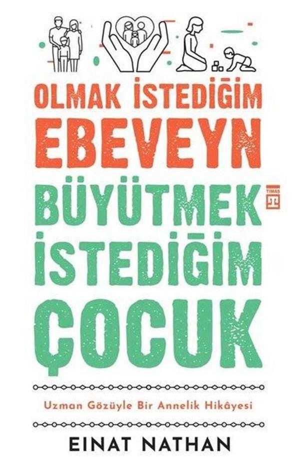 Olmak İstediğim Ebeveyn Büyütmek İstediğim Çocuk - Uzman Gözüyle Bir Annelik Hikayesi - Timaş Yayınları - Image 1