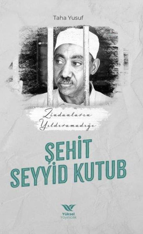 Zindanların Yıldıramadığı Şehit: Seyyid Kutub - Yüksel Yayıncılık - Image 1