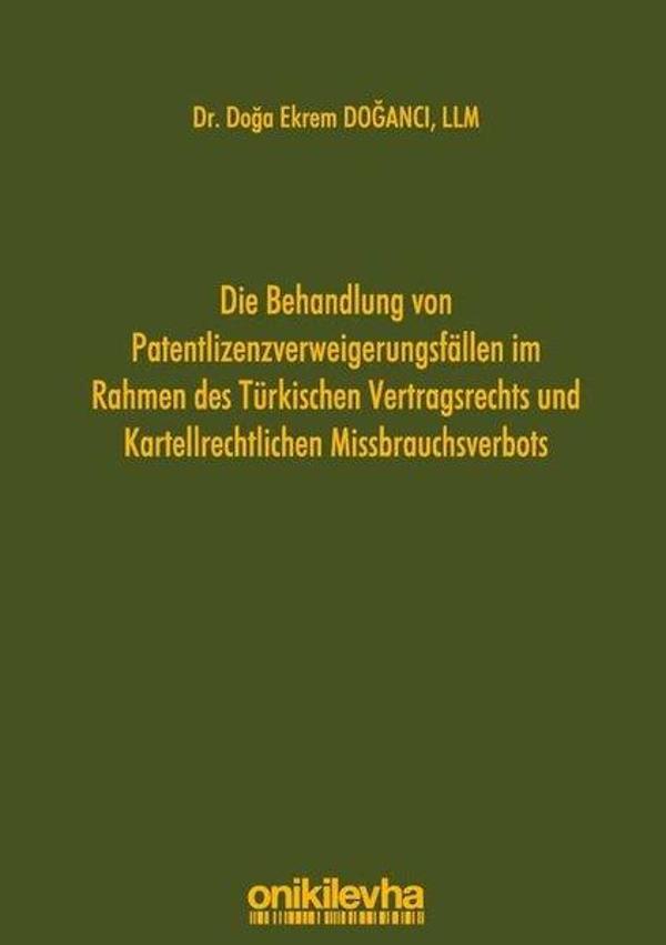 Die Behandlung von Patentlizenzverweigerungsfllen im Rahmen des Türkischen Vertragsrechts und Karte - On İki Levha Yayıncılık - Image 1