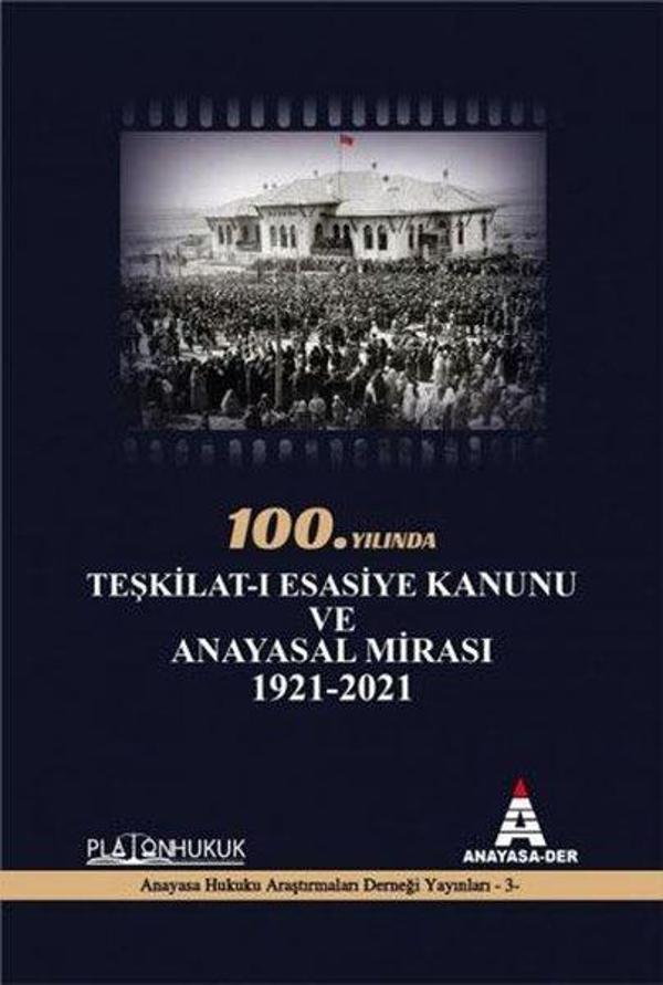 100.Yılında Teşkilat-ı Esasiye Kanunu ve Anayasal Mirası 1921 - 2021 - Platon Hukuk Yayınevi - Image 1