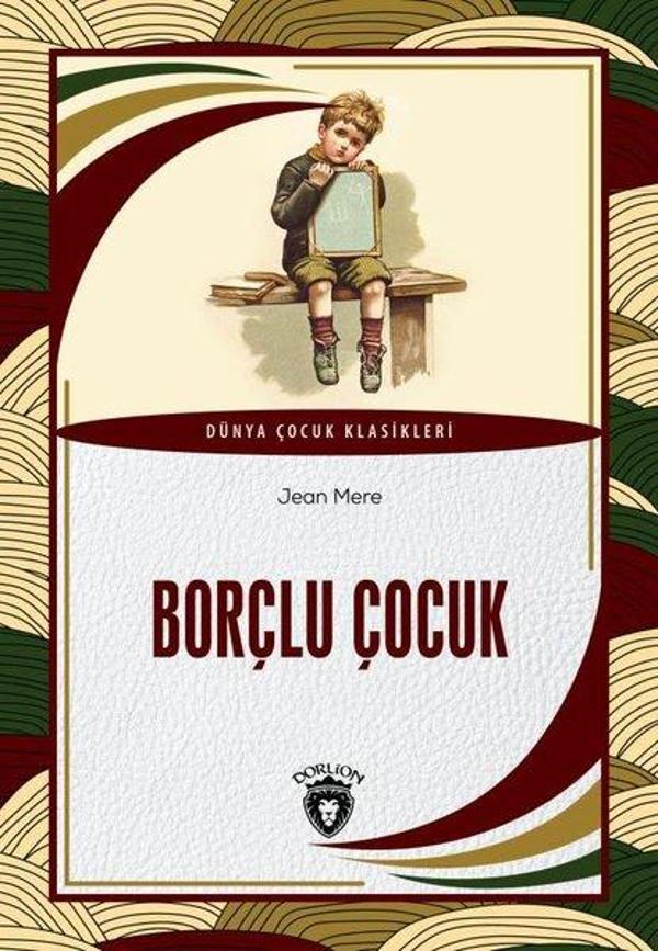 Borçlu Çocuk - Dünya Çocuk Klasikleri - Dorlion Yayınevi - Image 1