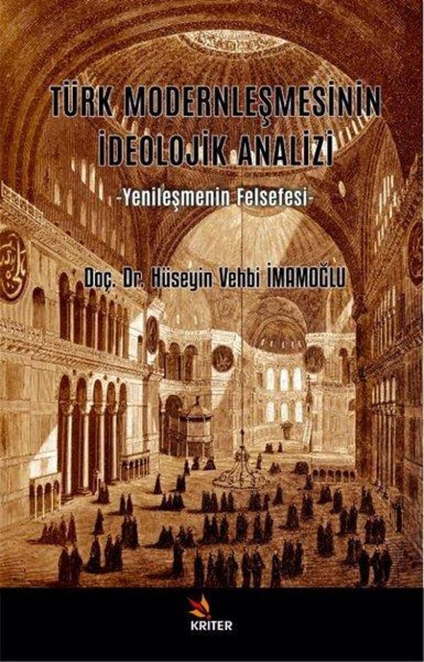 Türk Modernleşmesinin İdeolojik Analizi - Yenileşmenin Felsefesi - Kriter - Image 1