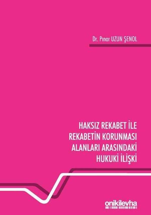 Haksız Rekabet ile Rekabetin Korunması Alanları Arasındaki Hukuki İlişki - On İki Levha Yayıncılık - Image 1