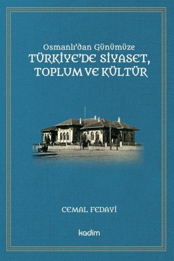 Osmanlı'dan Günümüze Türkiye'de Siyaset Toplum ve Kültür - Kadim - Image 1