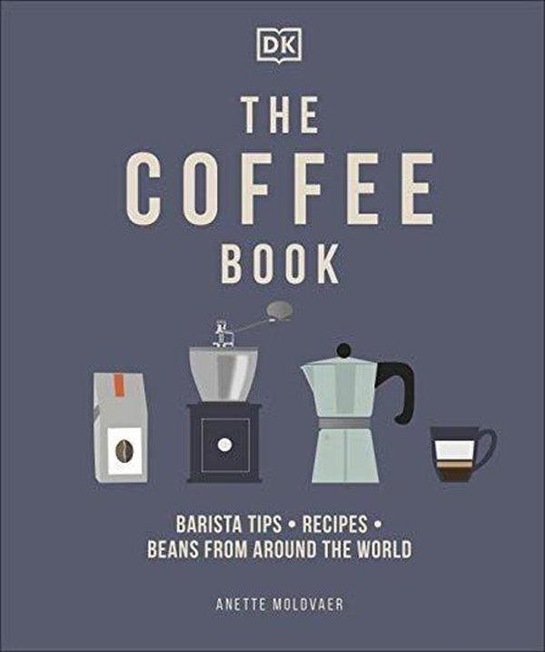 The Coffee Book: Barista Tips  Recipes  Beans from Around the World - Dorling Kindersley Publisher - Image 1