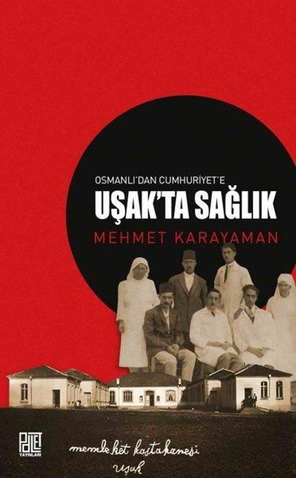 Osmanlı'dan Cumhuriyet'e Uşak'ta Sağlık - Palet Yayınları - Image 1