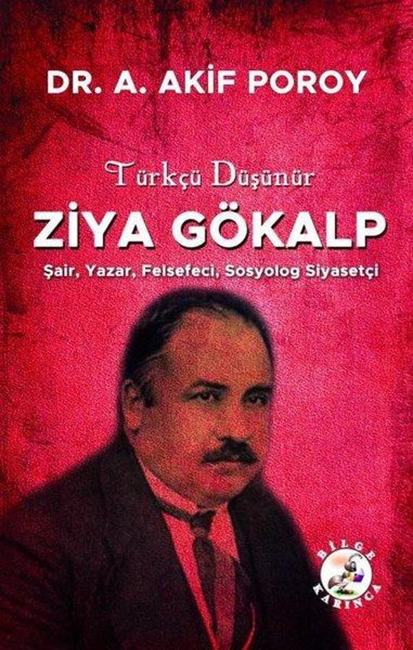 Türkçü Düşünür Ziya Gökalp: Şair Yazar Felsefeci Sosyolog Siyasetçi - Bilge Karınca Yayınları - Image 1