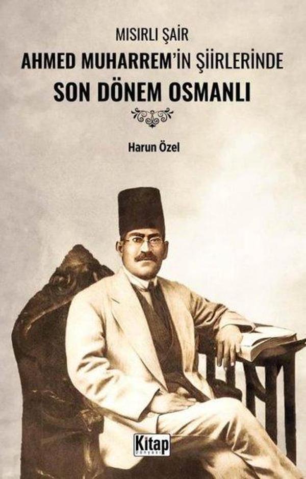 Mısırlı Şair Ahmed Muharrem'in Şiirlerinde Son Dönem Osmanlı - Kitap Dünyası - Image 1