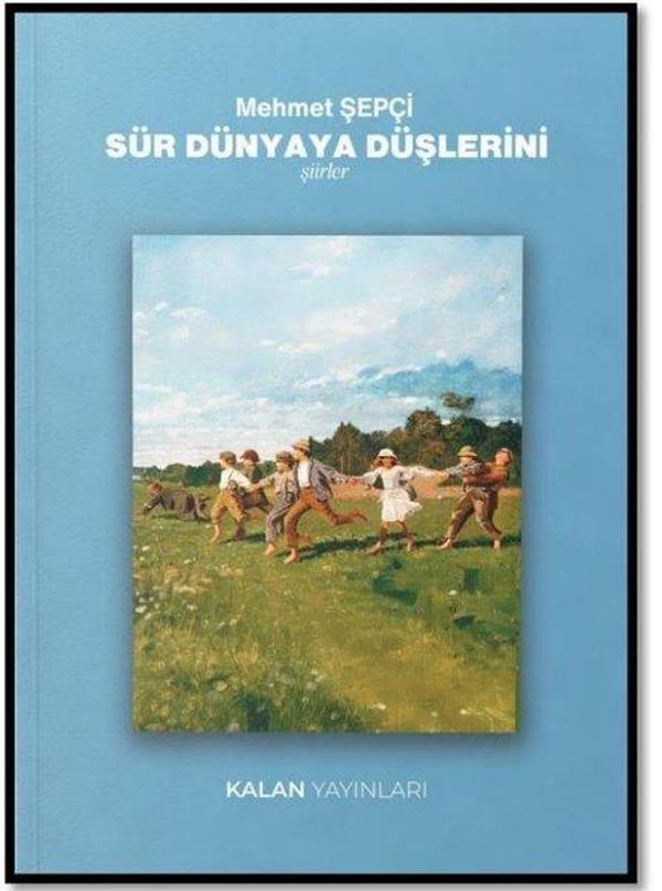 Sür Dünyaya Düşlerini - Şiirler - Kalan Yayınları - Image 1