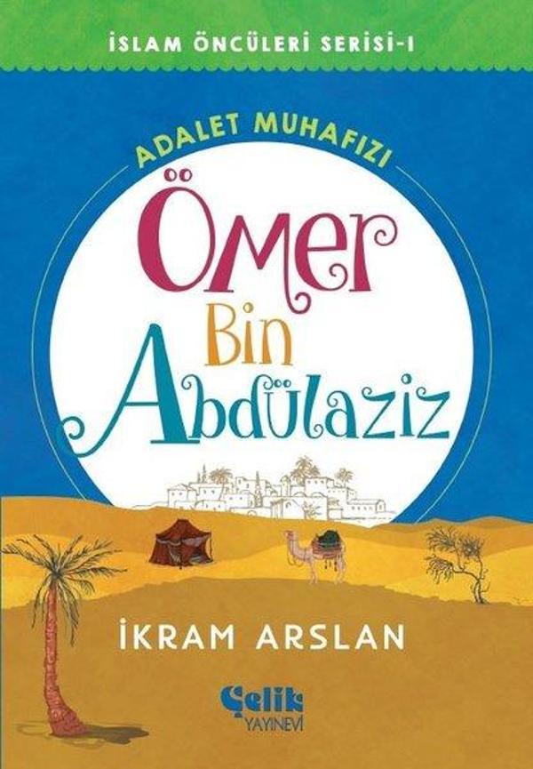 Ömer Bin Abdülaziz: Adalet Muhafızı - İslam Öncüleri Serisi 1 - Çelik Yayınevi - Image 1