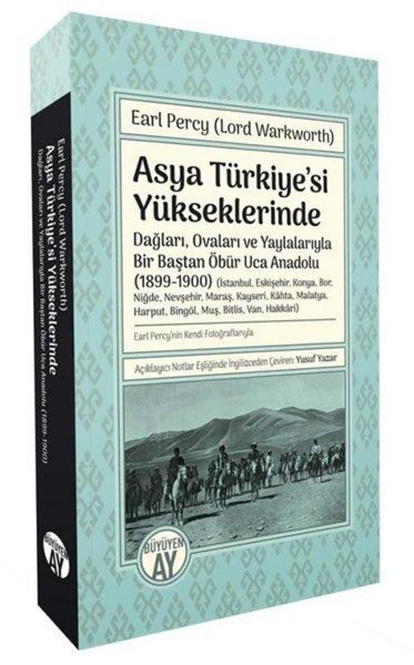 Asya Türkiye'si Yükseklerinde - Dağları Ovaları ve Yaylalarıyla Bir Baştan Öbür Uca Anadolu 1899 - - Büyüyenay Yayınları - Image 1