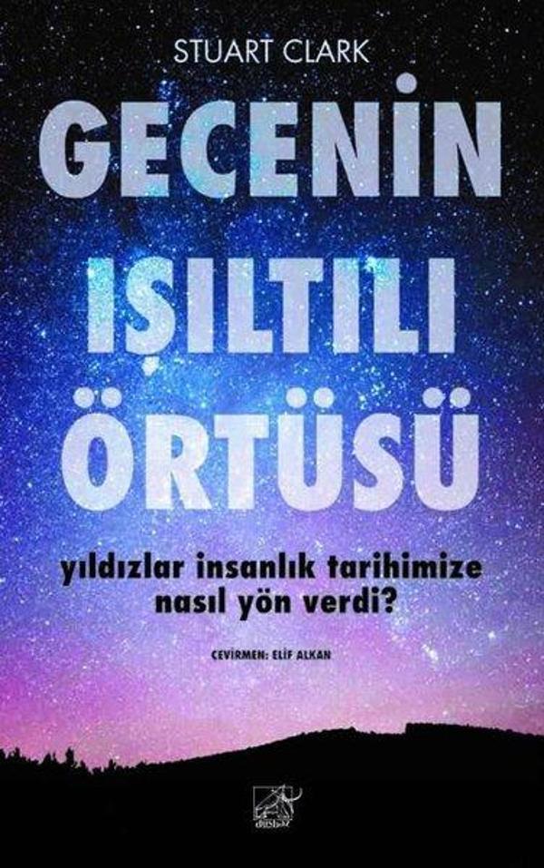 Gecenin Işıltılı Örtüsü - Yıldızlar İnsanlık Tarihimize Nasıl Yön Verdi? - Düşbaz - Image 1
