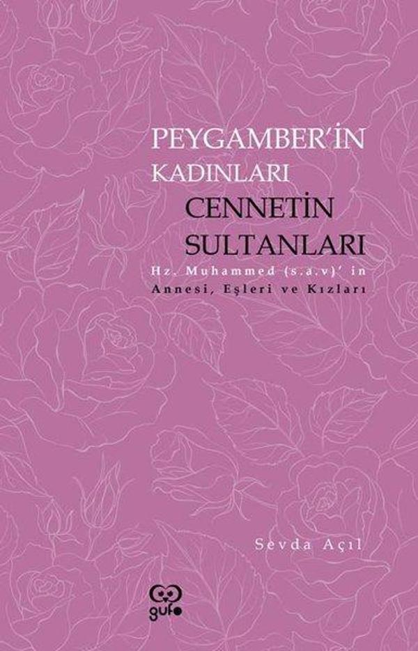 Peygamberin Kadınları: Cennetin Sultanları - Hz. Muhammedin Annesi Eşleri ve Kızları - Gufo Yayınları - Image 1