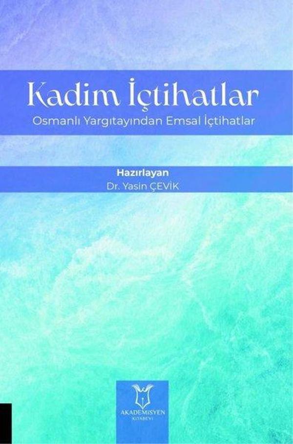 Kadim İçtihatlar - Osmanlı Yargıtayından Emsal İçtihatlar - Akademisyen Kitabevi - Image 1