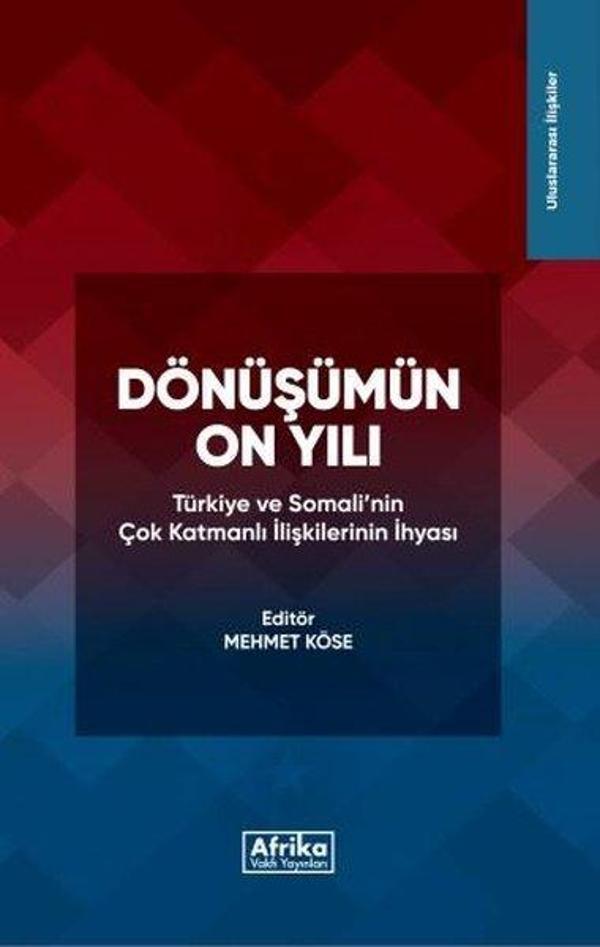 Dönüşümün On Yılı: Türkiye ve Somali'nin Çok Katmanlı İlişkilerinin İhyası - Afrika Vakfı Yayınları - Image 1
