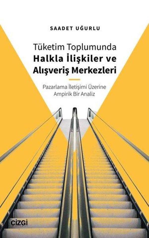 Tüketim Toplumunda Halkla İlişkiler ve Alışveriş Merkezleri - Pazarlama İletişimi Üzerine Ampirik Bi - Çizgi Kitabevi - Image 1
