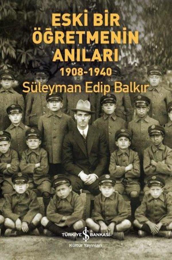 Eski Bir Öğretmenin Anıları 1908 - 1940 - İş Bankası Kültür Yayınları - Image 1