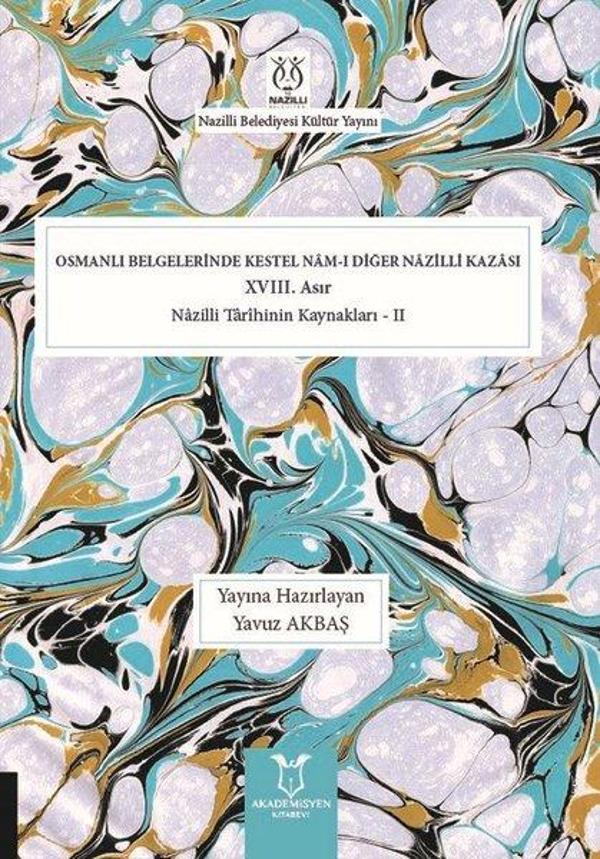 Osmanlı Belgelerinde Kestel Nam-ı Diğer Nazilli Kazası - 18.Asır - Akademisyen Kitabevi - Image 1