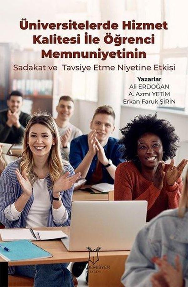 Üniversitelerde Hizmet Kalitesi İle Öğrenci Memnuniyetinin Sadakat ve Tavsiye Etme Niyetine Etkisi - Akademisyen Kitabevi - Image 1