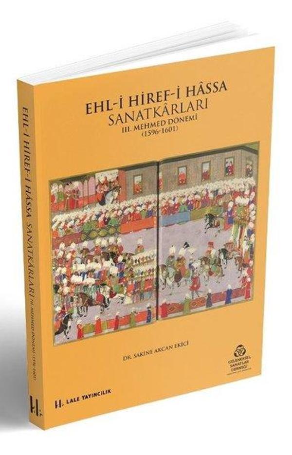 Ehl-i Hiref-i Hassa Sanatkarları - 3.Mehmet Dönemi 1596 - 1601 - Lale Yayıncılık - Image 1