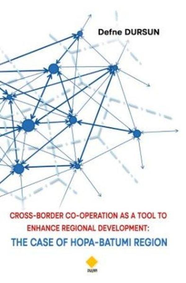Cross-Border Co-Operatıon As A Tool To Enhance Regional Development: The Case Of Hopa-Batumi Region - Duvar Yayınları - Image 1