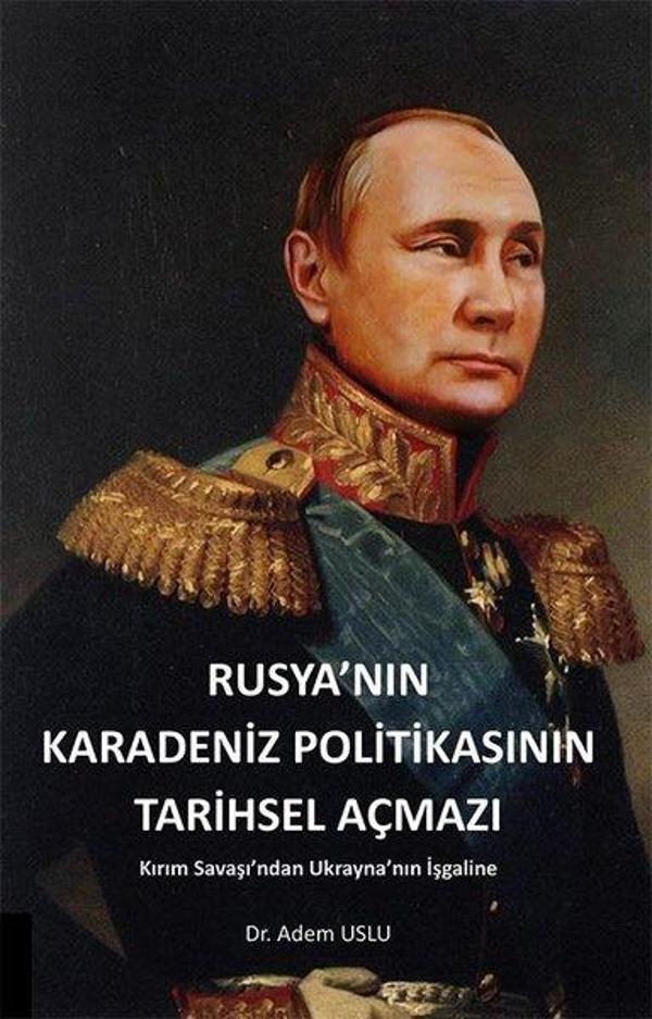 Rusya'nın Karadeniz Politikasının Tarihsel Açmazı - Kırım Savaşından Ukrayna'nın İşgaline - Akademisyen Kitabevi - Image 1