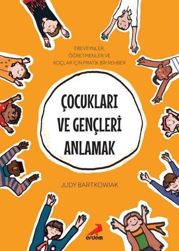 Çocukları ve Gençleri Anlamak - Ebeveynler Öğretmenler ve Koçlar için Pratik Bir Rehber - Erdem Yayınları - Image 1