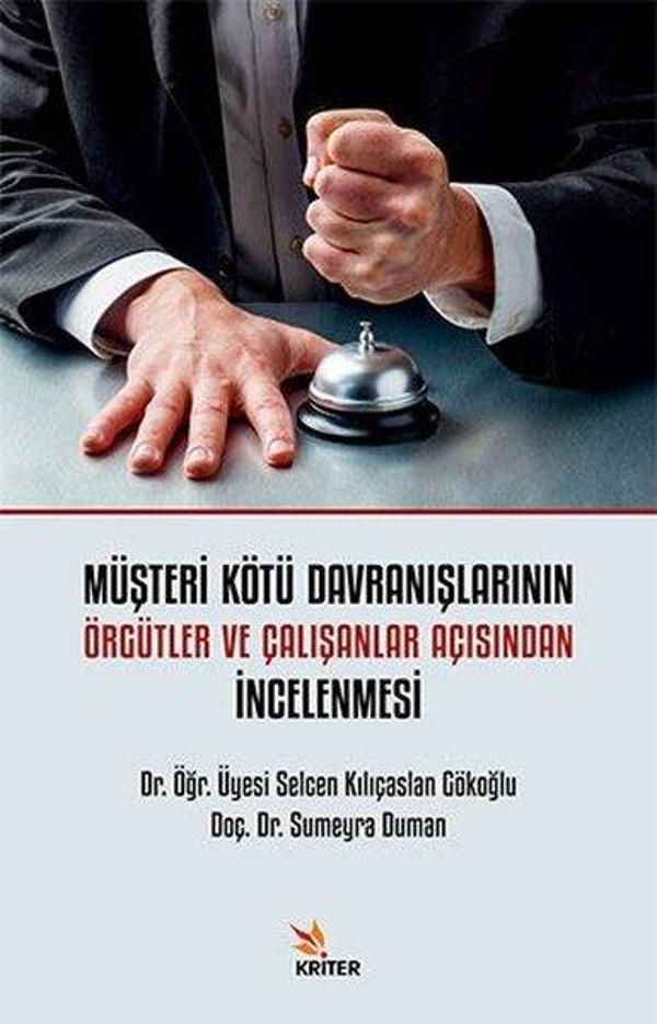 Müşteri Kötü Davranışlarının Örgütler ve Çalışanlar Açısından İncelenmesi - Kriter - Image 1
