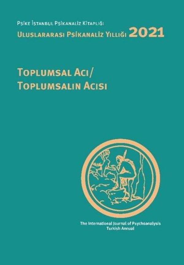 Uluslararası Psikanaliz Yıllığı 2021 - Toplumsal Acı Toplumsalın Acısı - İstanbul Bilgi Üniv.Yayınları - Image 1