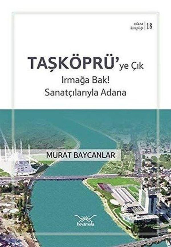 Taşköprü'ye Çık Irmağa Bak! Sanatçılarıyla Adana - Heyamola Yayınları - Image 1