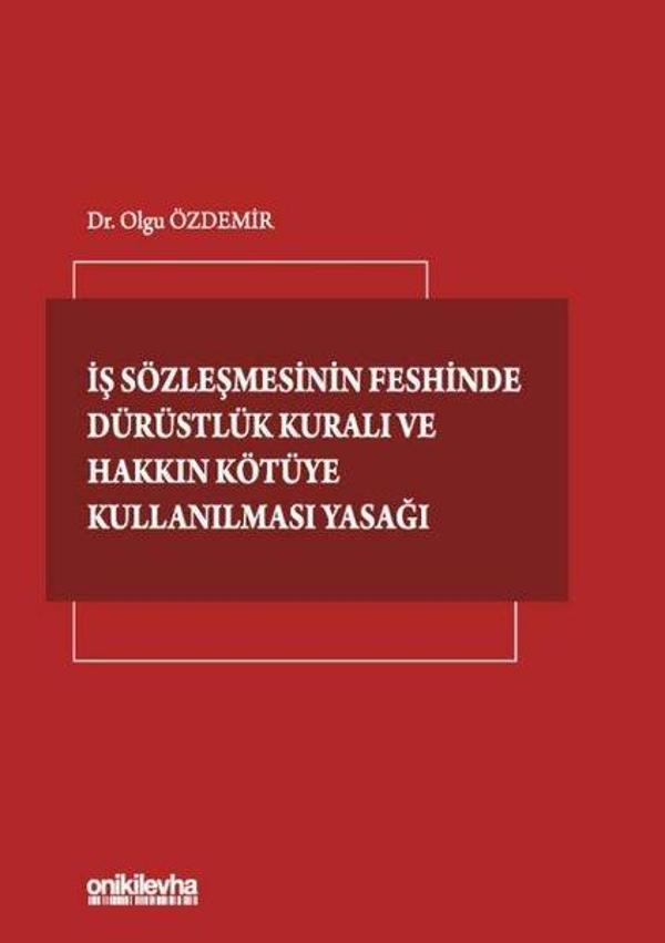 İş Sözleşmesinin Feshinde Dürüstlük Kuralı ve Hakkın Kötüye Kullanılması Yasağı - On İki Levha Yayıncılık - Image 1