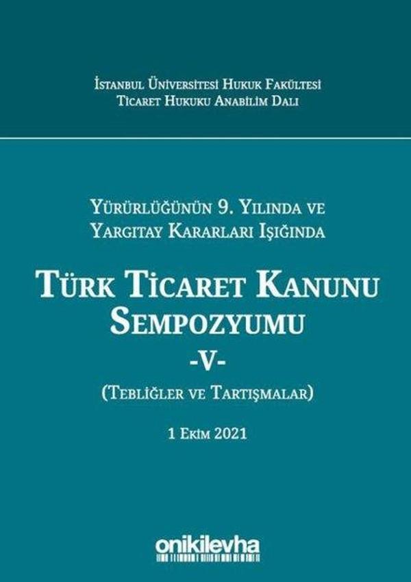 Yürürlüğünün 9. Yılında ve Yargıtay Kararları Işığında Türk Ticaret Kanunu Sempozyumu-5 - On İki Levha Yayıncılık - Image 1