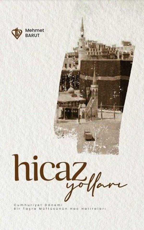 Hicaz Yolları Cumhuriyet Dönemi Bir Taşra Müftüsünün Hac Hatıraları - Türkiye Diyanet Vakfı Yayınları - Image 1