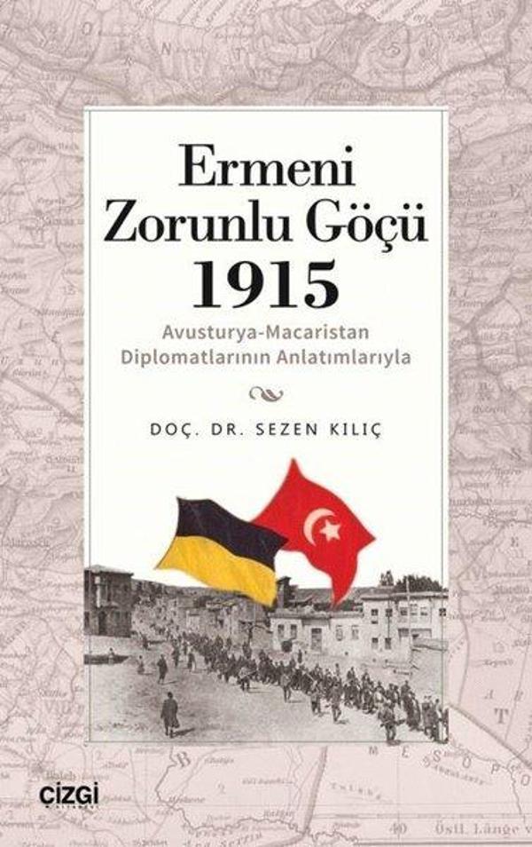 Ermeni Zorunlu Göçü 1915 - Avusturya-Macaristan Diplomatlarının Anlatımlarıyla - Çizgi Kitabevi - Image 1