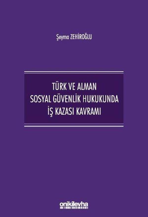Türk ve Alman Sosyal Güvenlik Hukukunda İş Kazası Kavramı - On İki Levha Yayıncılık - Image 1