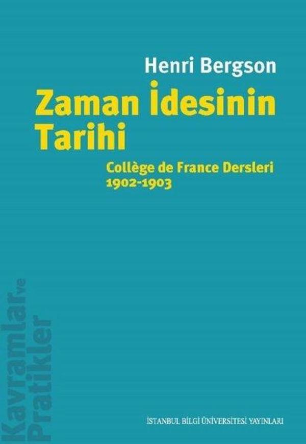 Zaman İdesinin Tarihi: College de France Dersleri 1902 - 1903 - İstanbul Bilgi Üniv.Yayınları - Image 1