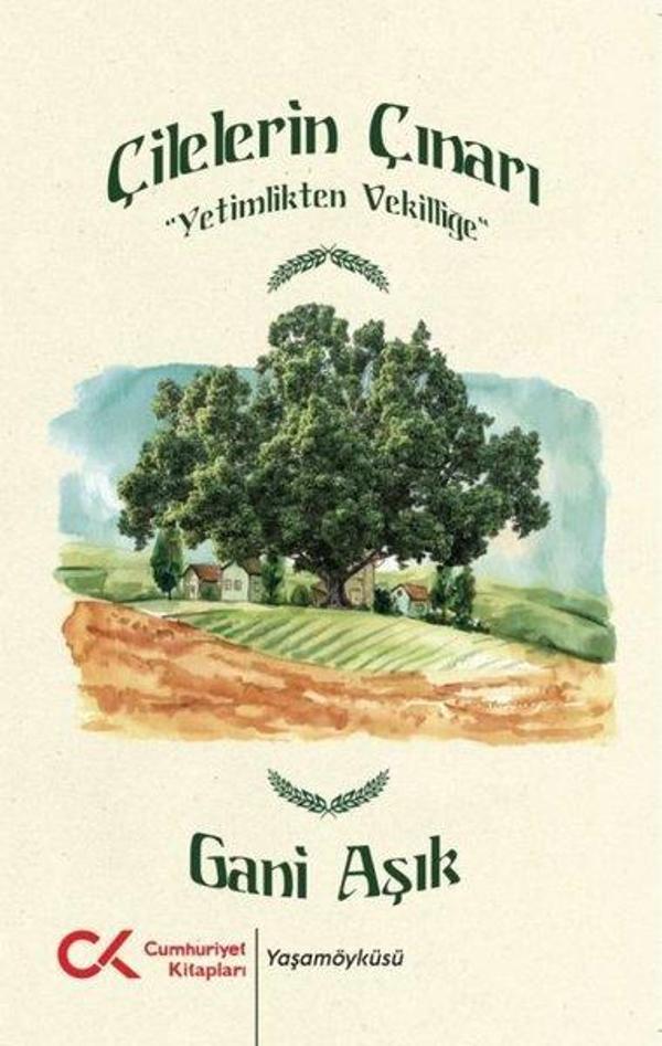 Çilelerin Çınarı - Yetimlikten Vekilliğe - Cumhuriyet Kitapları - Image 1