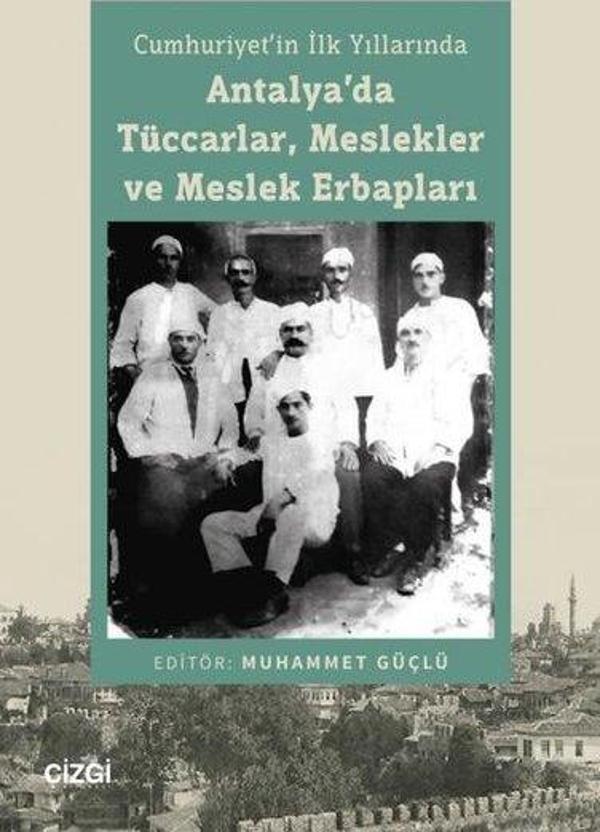 Antalya'da Tüccarlar, Meslekler ve Meslek Erbapları - Cumhuriyet'in İlk Yıllarında - Çizgi Kitabevi - Image 1