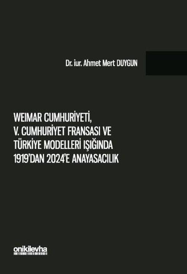 Weimar Cumhuriyeti, 5. Cumhuriyet Fransa'sı ve Türkiye Modelleri Işığında 1919'dan 2024'e Anayasacıl - On İki Levha Yayıncılık - Image 1