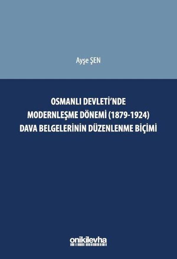Osmanlı Devleti'nde Modernleşme Dönemi (1879 - 1924) Dava Belgelerinin Düzenlenme Biçimi - On İki Levha Yayıncılık - Image 1