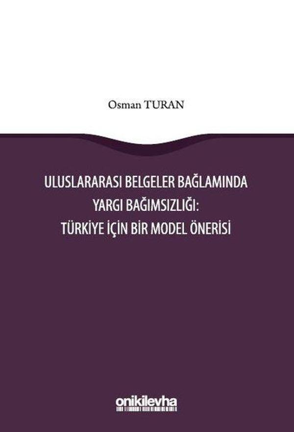 Uluslararası Belgeler Bağlamında Yargı Bağımsızlığı: Türkiye İçin Bir Model Önerisi - On İki Levha Yayıncılık - Image 1