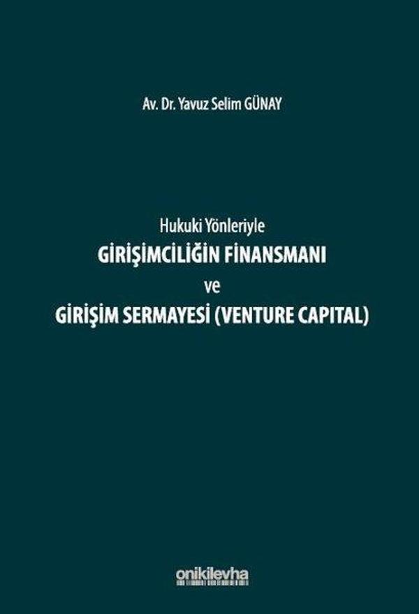 Hukuki Yönleriyle Girişimciliğin Finansmanı ve Girişim Sermayesi (Venture Capital) - On İki Levha Yayıncılık - Image 1