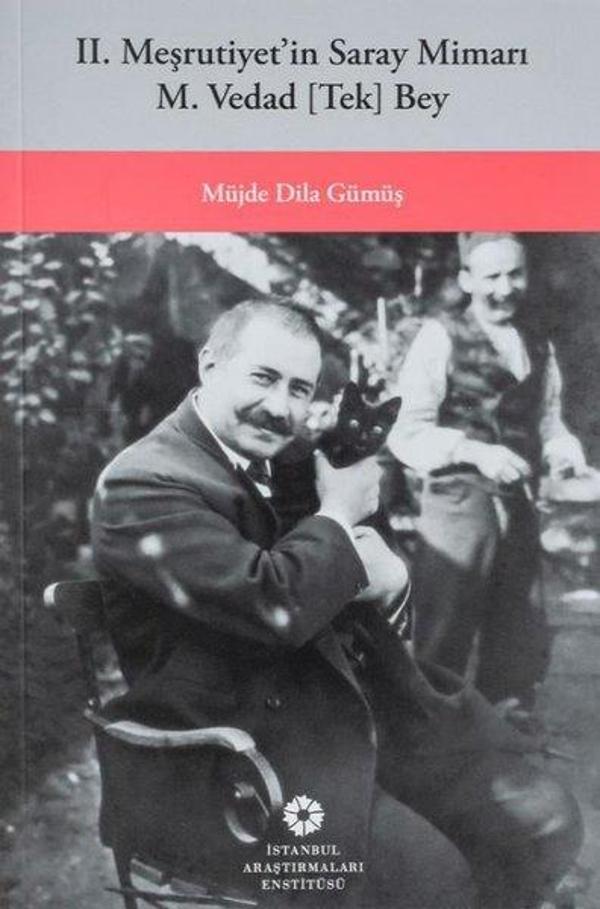 2. Meşrutiyet’in Saray Mimarı M. Vedad Tek Bey - İstanbul Araştırmaları  Enstitüsü - Image 1