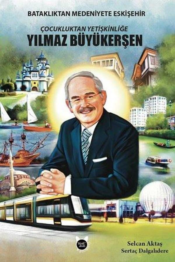 Çocukluktan Yetişkinliğe Yılmaz Büyükerşen - Bataklıktan Medeniyete Eskişehir - Kedi Dedi Yayıncılık - Image 1