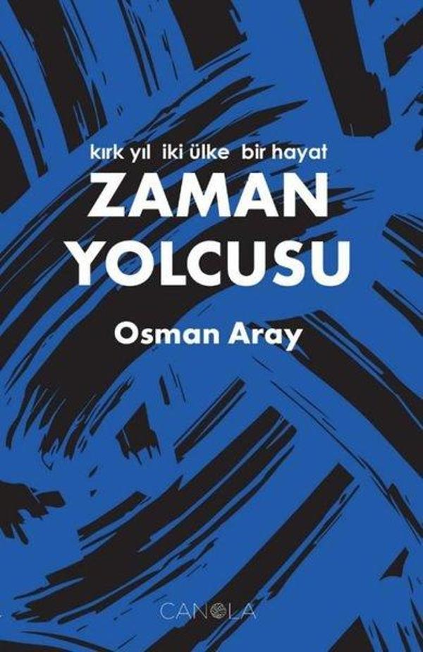 Zaman Yolcusu - Kırk Yıl İki Ülke Bir Hayat - Canola Yayınları - Image 1