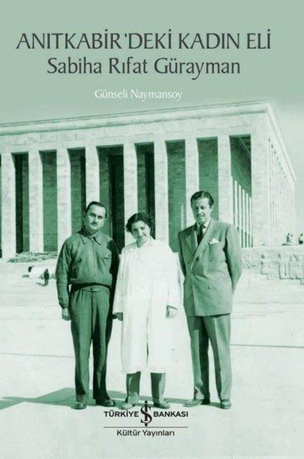 Anıtkabir'deki Kadın Eli: Sabiha Rıfat Gürayman - İş Bankası Kültür Yayınları - Image 1
