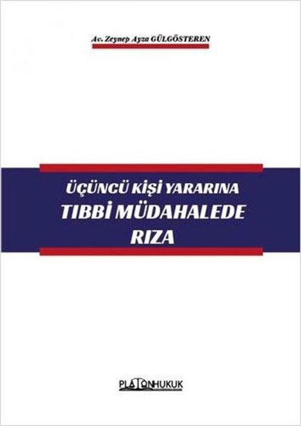 Üçüncü Kişi Yararına Tıbbi Müdahalede Rıza - Platon Hukuk Yayınevi - Image 1