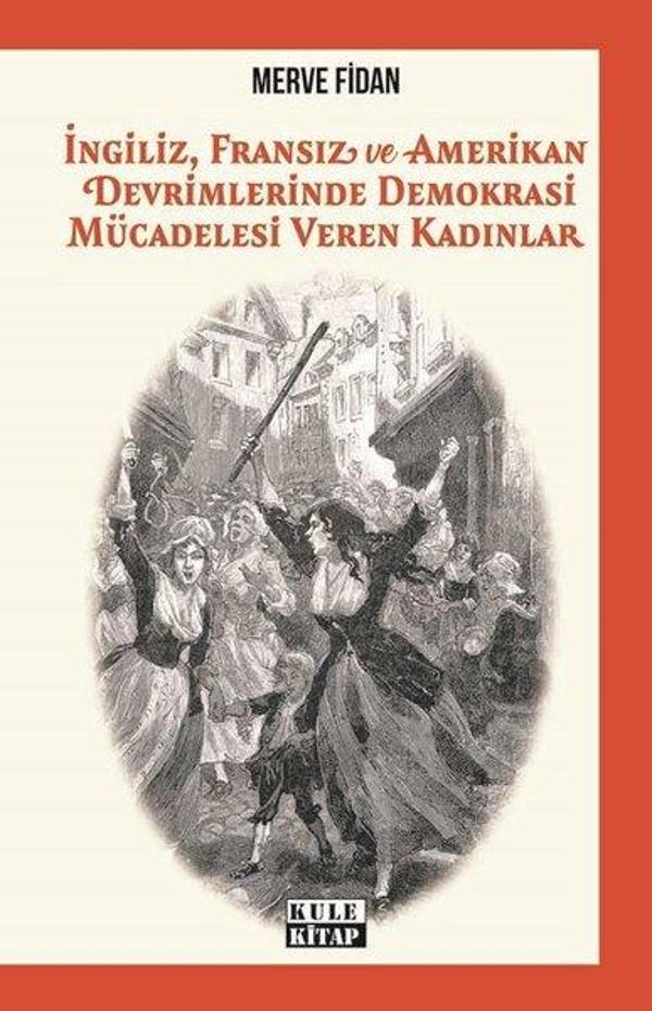 İngiliz Fransız ve Amerikan Devrimlerinde Demokrasi Mücadelesi Veren Kadınlar - Tilki Kitap - Image 1