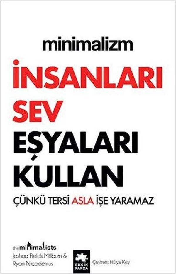 Minimalizm: İnsanları Sev Eşyaları Kullan - Çünkü Tersi Asla İşe Yaramaz - Eksik Parça Yayınları - Image 1
