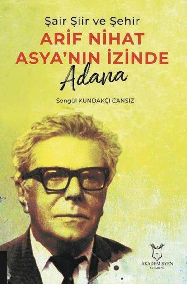 Şair Şiir ve Şehir Arif Nihat Asya'nın İzinde Adana - Akademisyen Kitabevi - Image 1